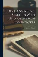 Der Hans Wurst-Streit in Wien und Joseph von Sonnenfels di Karl von Görner edito da LEGARE STREET PR