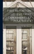 First Report On The Fruit Experiments At Pusa, Issue 4 di Albert Howard edito da LEGARE STREET PR