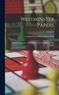 Westminster Papers: A Monthly Journal of Chess, Whist, Games of Skill and the Drama; Volume 4 edito da LEGARE STREET PR