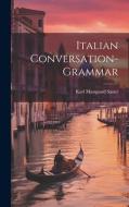 Italian Conversation-Grammar di Karl Marquard Sauer edito da LEGARE STREET PR