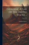 Geologic Atlas Of The United States ...; Volume 167 di Us Geological Survey Library edito da LEGARE STREET PR
