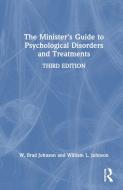 The Minister's Guide To Psychological Disorders And Treatments di W. Brad Johnson, William L. Johnson edito da Taylor & Francis Ltd
