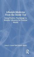 Lifestyle Medicine From The Inside Out di Liana S. Lianov, Jolanta Burke edito da Taylor & Francis Ltd