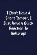 I Don't Have a Short Temper, I Just Have a Quick Reaction to Bullcrap!: Fun Gag Gift Notebook for Women or Men di Candlelight Candlelight edito da INDEPENDENTLY PUBLISHED