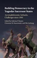 Building Democracy in the Yugoslav Successor States di Sabrina P. Ramet edito da Cambridge University Press