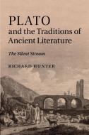 Plato and the Traditions of Ancient             Literature di Richard Hunter edito da Cambridge University Press