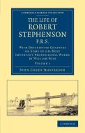 The Life of Robert Stephenson, F.R.S. di John Cordy Jeaffreson, William Pole edito da Cambridge University Press
