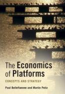 The Economics Of Platforms di Paul Belleflamme, Martin Peitz edito da Cambridge University Press