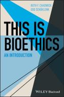 This Is Bioethics di Udo Schuklenk edito da John Wiley & Sons Inc