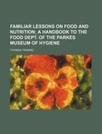 Familiar Lessons on Food and Nutrition di Thomas Twining edito da Rarebooksclub.com