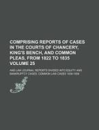 Comprising Reports of Cases in the Courts of Chancery, King's Bench, and Common Pleas, from 1822 to 1835 Volume 25; And Law Journal Reports Divided In di Books Group edito da Rarebooksclub.com