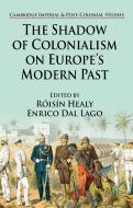 The Shadow of Colonialism on Europe's Modern Past edito da Palgrave Macmillan