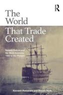 The World That Trade Created di Steven C. Topik, Kenneth L. Pomeranz edito da Taylor & Francis Ltd