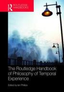 The Routledge Handbook of Philosophy of Temporal Experience edito da Taylor & Francis Ltd