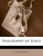 Philosophy Of Voice di . Anonymous edito da Bibliolife, Llc