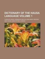 Dictionary Of The Hausa Language Volume di Clive Ed. Robinson, Charles Henry Robinson edito da Rarebooksclub.com