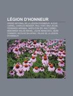 L Gion D'honneur: Alexis Carrel, Paul Fo di Livres Groupe edito da Books LLC, Wiki Series