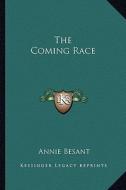 The Coming Race di Annie Wood Besant edito da Kessinger Publishing