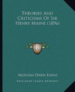 Theories and Criticisms of Sir Henry Maine (1896) di Morgan Owen Evans edito da Kessinger Publishing