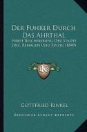 Der Fuhrer Durch Das Ahrthal: Nebst Beschreibung Der Stadte Linz, Remagen Und Sinzig (1849) di Gottfried Kinkel edito da Kessinger Publishing