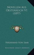 Novellen Aus Oesterreich V1 (1897) di Ferdinand Von Saar edito da Kessinger Publishing