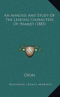 An Analysis and Study of the Leading Characters of Hamlet (1885) di Oxon edito da Kessinger Publishing