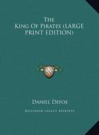 The King of Pirates di Daniel Defoe edito da Kessinger Publishing