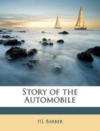 Story Of The Automobile di Hl Barber edito da Nabu Press