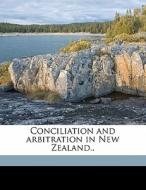 Conciliation And Arbitration In New Zeal edito da Nabu Press