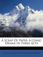 A Scrap Of Paper: A Comic Drama In Three di Victorien Sardou edito da Nabu Press