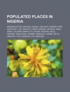 Populated Places In Nigeria: Nigerian State Capitals, Enugu, Ado Ekiti, Ibadan, Port Harcourt, Jos, Sokoto, Ilorin, Nigeria, Katsina, Kano di Source Wikipedia edito da Books Llc, Wiki Series