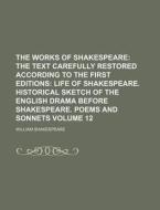 The Works of Shakespeare Volume 12; The Text Carefully Restored According to the First Editions Life of Shakespeare. Historical Sketch of the English di William Shakespeare edito da Rarebooksclub.com