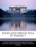 Food And Drugs Title 21 Volume 1 edito da Bibliogov