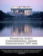 Financial Audit: Congressional Award Foundation\'s 1997 And edito da Bibliogov