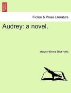 Audrey: a novel. Vol. II di Margery Emma Elliot Hollis edito da British Library, Historical Print Editions