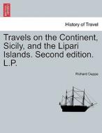 Travels on the Continent, Sicily, and the Lipari Islands. Second edition. L.P. di Richard Duppa edito da British Library, Historical Print Editions