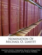 Nomination Of Michael O. Leavitt edito da Bibliogov