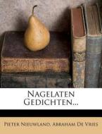 Nagelaten Gedichten... di Pieter Nieuwland edito da Nabu Press