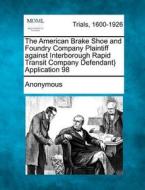 The American Brake Shoe And Foundry Comp di Anonymous edito da Gale, Making of Modern Law