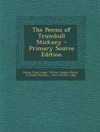 The Poems of Trumbull Stickney - Primary Source Edition di George Cabot Lodge, William Vaughn Moody, Trumbull Stickney edito da Nabu Press