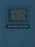 Westfield and Its Historic Influences, 1669-1919: The Life of an Early Town, with a Survey of Events in New England and Bordering Regions to Which It di John Hoyt Lockwood edito da Nabu Press