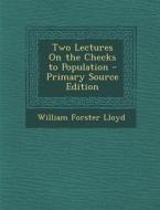 Two Lectures on the Checks to Population - Primary Source Edition di William Forster Lloyd edito da Nabu Press