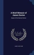 A Brief Memoir Of James Davies di James Ashe Gabb edito da Sagwan Press