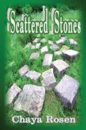 Scattered Stones di Chaya Rosen edito da Lulu.com