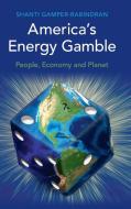 America's Energy Gamble di Shanti Gamper-Rabindran edito da Cambridge University Press
