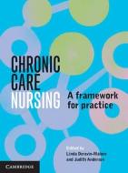 Chronic Care Nursing di Linda (Charles Sturt University Deravin-Malone, Judith (Charles Sturt Universit Anderson edito da Cambridge University Press