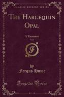 The Harlequin Opal, Vol. 1 di Fergus Hume edito da Forgotten Books