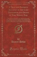 A True And Faithful Account Of The Last Distemper And Death Of Tom; Whigg, Esq., Vol. 1 di Daniel Defoe edito da Forgotten Books