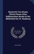 Nachricht Von Einem Höchst Raren Alten Rabbinischen Buche in Der Bibliothek Der St. Hamburg di Carl Anton edito da CHIZINE PUBN
