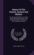 Hymns Of The Church, Ancient And Modern di Samuel Ramsey Wilson edito da Palala Press